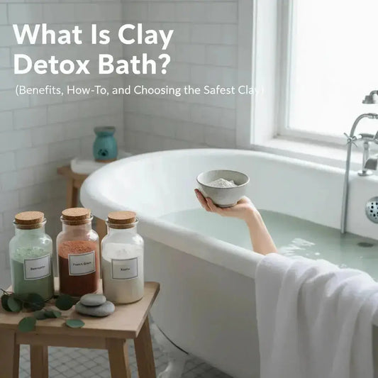 Clay Detox Bath: Benefits, How-To Guide, and How to Choose the Safest Clay - CLAYER