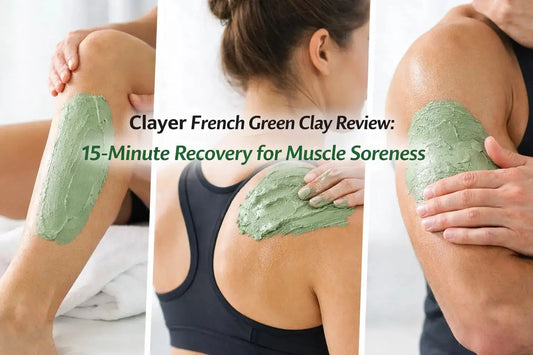 Clayer French Green Clay Review: 15-Minute Recovery for Muscle Soreness - CLAYER